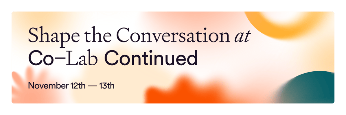 Shape the Conversation at Co-Lab Continued
