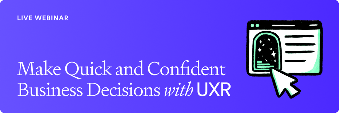 Make Quick and Confident Business Decisions with UXR