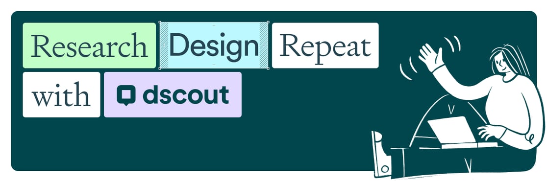 Research, Design, Repeat with Dscout