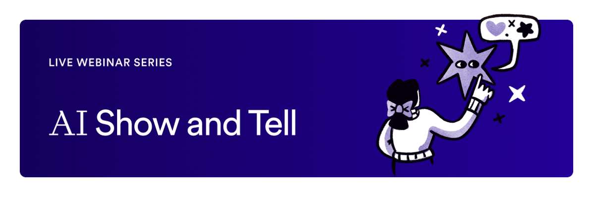 Live Webinar Series - AI Show and Tell