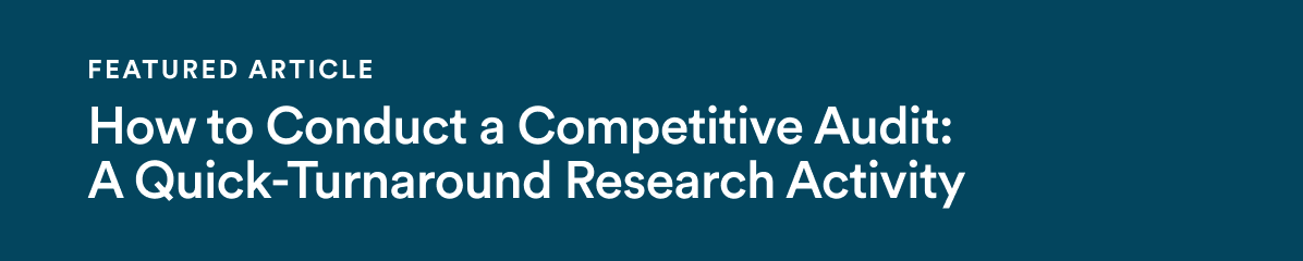 Featured Article - How to Conduct a Competitive Audit: A Quick-Turnaround Research Activity