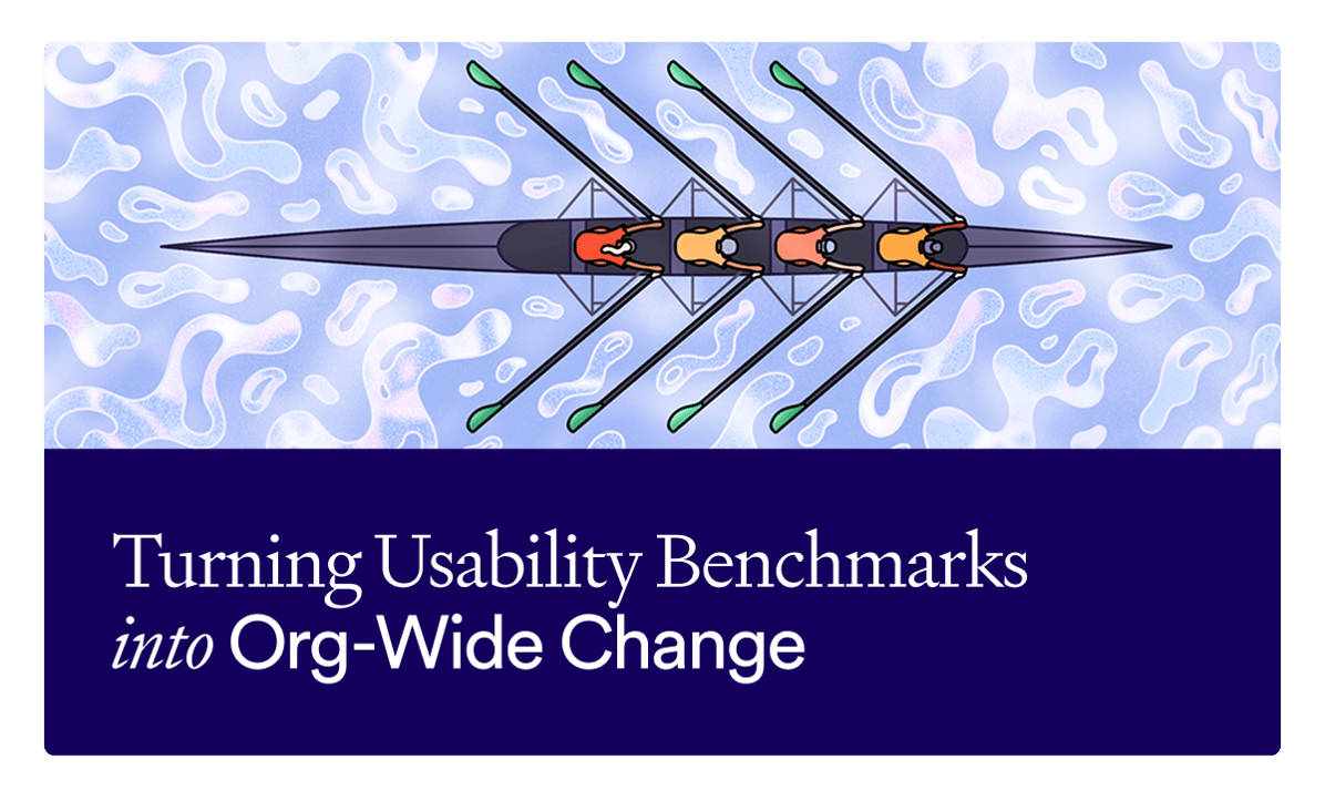 Turning Usability Benchmarks into Org-Wide Change