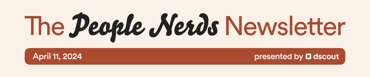 The People Nerds Newsletter -  Apr 13