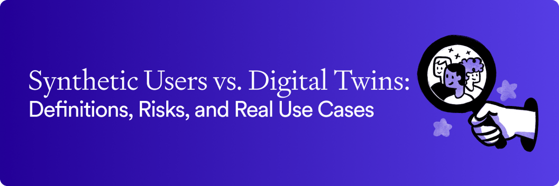 Synthetic Users vs. Digital Twins: Definitions, Risks, and Real Use Cases