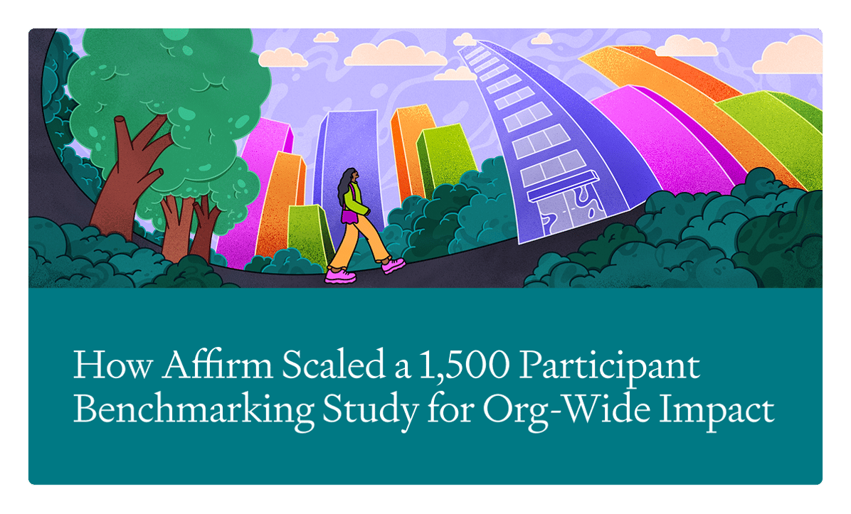 How Affirm Scaled a 1,500 Participant Benchmarking Study for Org-Wide Impact