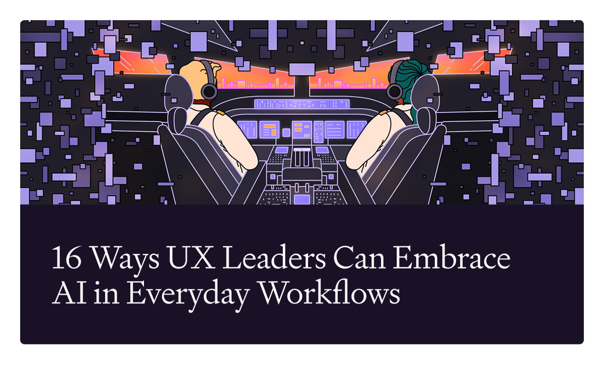 16 Ways UX Leaders Can Embrace AI in Everyday Workflows