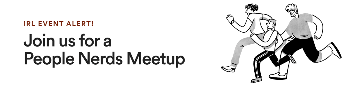 IRL Event Alert! Join us for a People Nerds Meetup