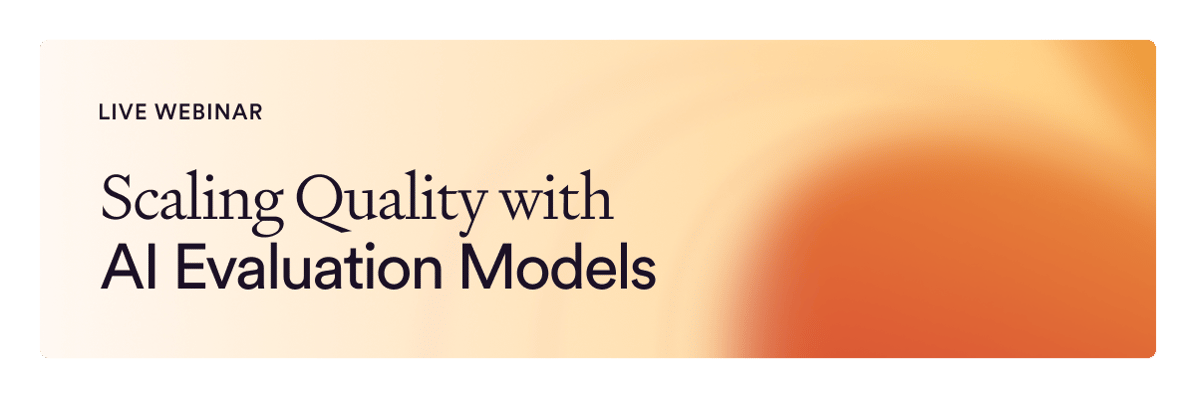 Live Webinar: Scaling Quality with AI Evaluation Models