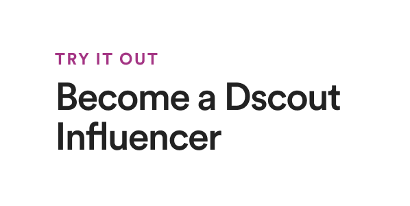 Secondary Article - Nov 7 - Become a Dscout Influencer