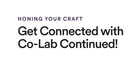 Secondary Article - Oct 24 - Honing Your Craft: Get Connected with Co-Lab Continued!