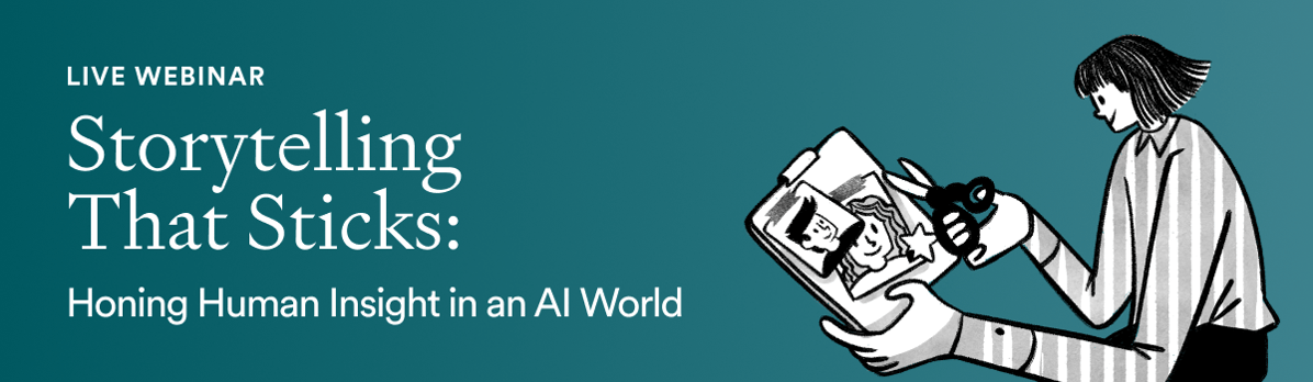 Storytelling that Sticks: Honing Human Insight in an AI World